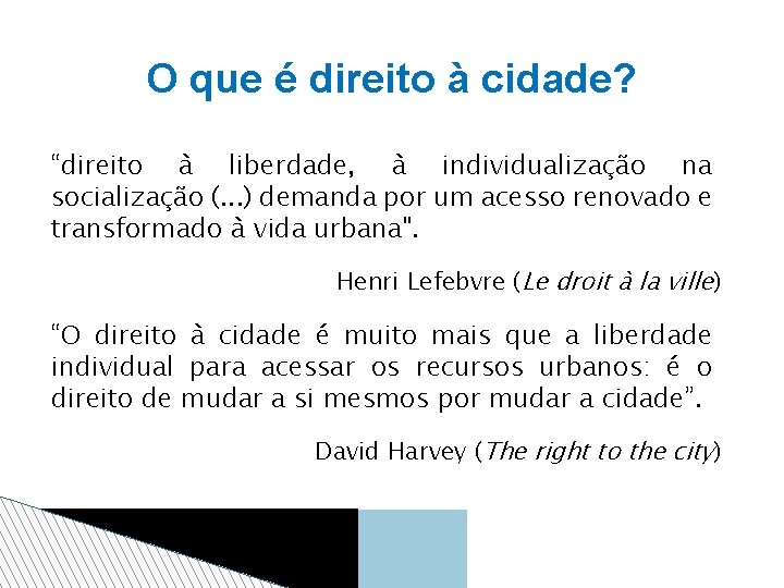 O que é direito à cidade? “direito à liberdade, à individualização na socialização (.