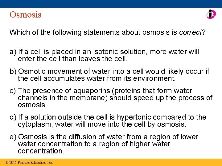 Osmosis Which of the following statements about osmosis is correct? a) If a cell