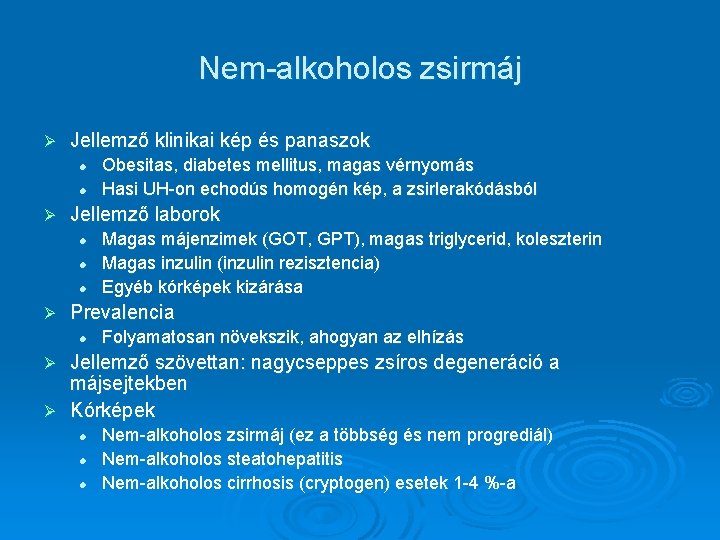 Nem-alkoholos zsirmáj Ø Jellemző klinikai kép és panaszok l l Ø Jellemző laborok l