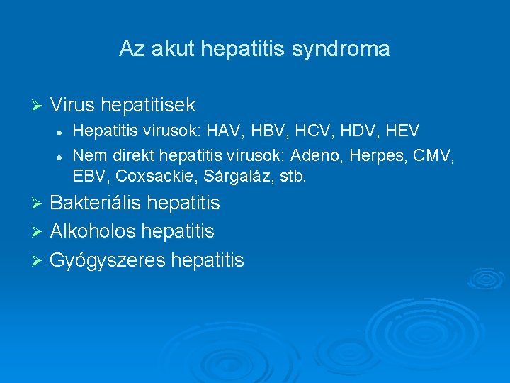 Az akut hepatitis syndroma Ø Virus hepatitisek l l Hepatitis virusok: HAV, HBV, HCV,