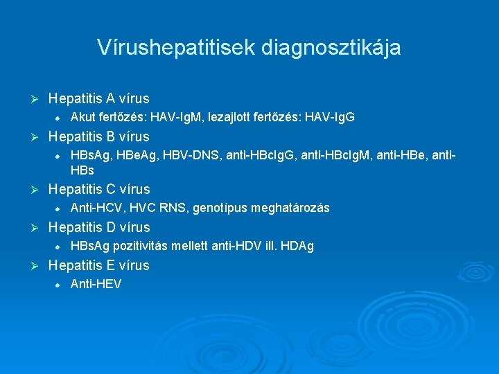 Vírushepatitisek diagnosztikája Ø Hepatitis A vírus l Ø Hepatitis B vírus l Ø Anti-HCV,