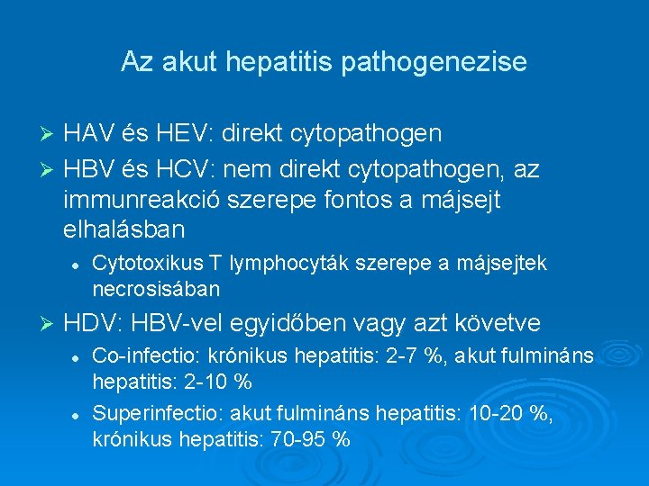 Az akut hepatitis pathogenezise HAV és HEV: direkt cytopathogen Ø HBV és HCV: nem