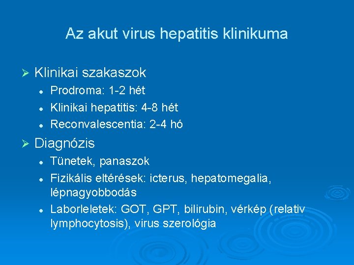 Az akut virus hepatitis klinikuma Ø Klinikai szakaszok l l l Ø Prodroma: 1