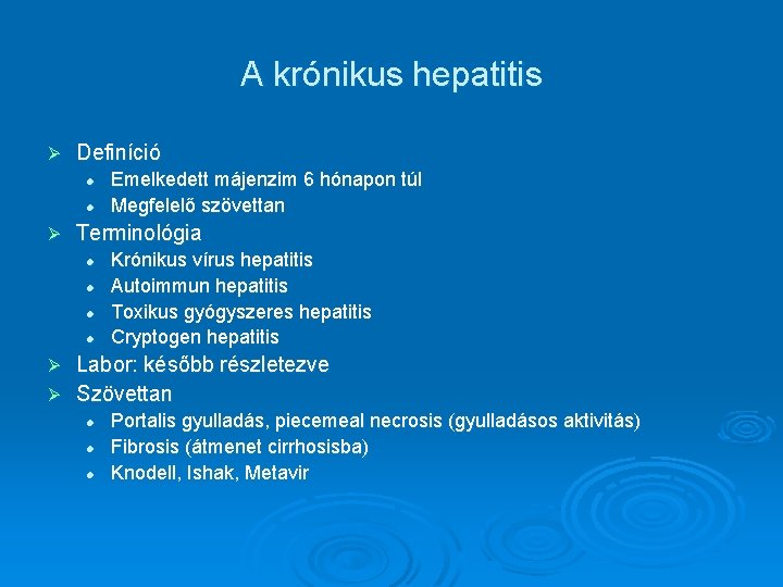 A krónikus hepatitis Ø Definíció l l Ø Emelkedett májenzim 6 hónapon túl Megfelelő