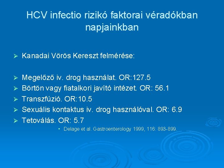 HCV infectio rizikó faktorai véradókban napjainkban Ø Kanadai Vörös Kereszt felmérése: Ø Megelőző iv.