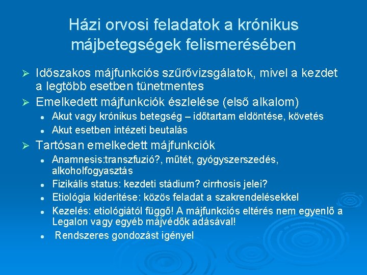 Házi orvosi feladatok a krónikus májbetegségek felismerésében Időszakos májfunkciós szűrővizsgálatok, mivel a kezdet a