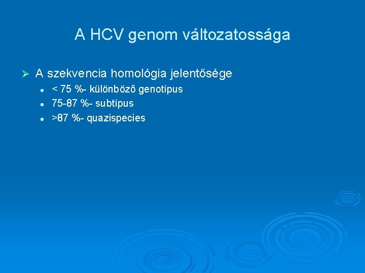 A HCV genom változatossága Ø A szekvencia homológia jelentősége l l l < 75