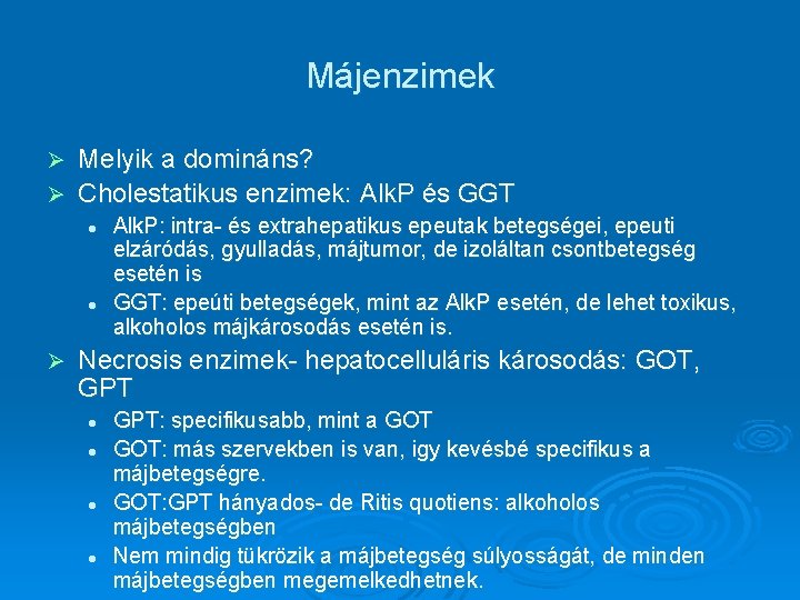 Májenzimek Melyik a domináns? Ø Cholestatikus enzimek: Alk. P és GGT Ø l l