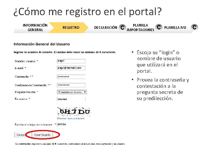 ¿Cómo me registro en el portal? INFORMACIÓN GENERAL REGISTRO angel@hotmail. com ******** internet 0