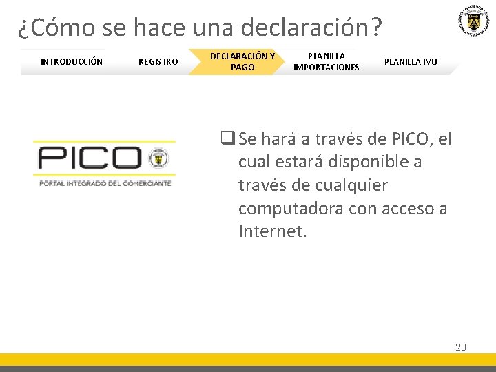 ¿Cómo se hace una declaración? INTRODUCCIÓN REGISTRO DECLARACIÓN Y PAGO PLANILLA IMPORTACIONES PLANILLA IVU