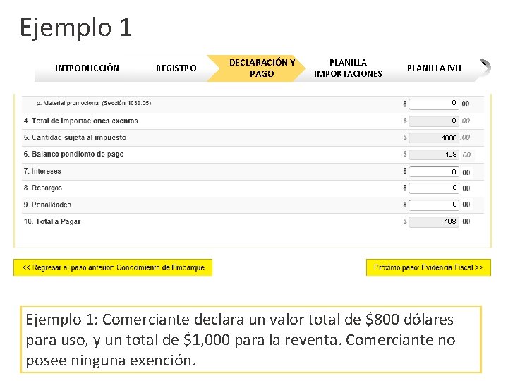 Ejemplo 1 INTRODUCCIÓN REGISTRO DECLARACIÓN Y PLANILLA C PAGO IMPORTACIONES C PLANILLA IVU 0