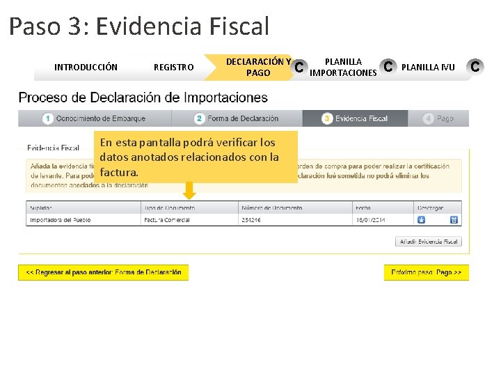 Paso 3: Evidencia Fiscal INTRODUCCIÓN REGISTRO DECLARACIÓN Y PLANILLA C PAGO IMPORTACIONES En esta