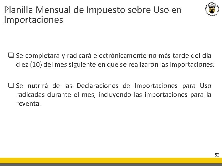 Planilla Mensual de Impuesto sobre Uso en Importaciones q Se completará y radicará electrónicamente