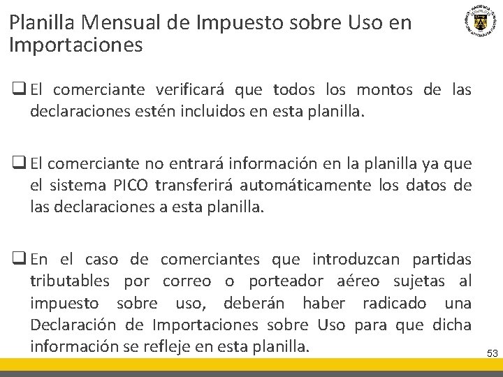 Planilla Mensual de Impuesto sobre Uso en Importaciones q El comerciante verificará que todos