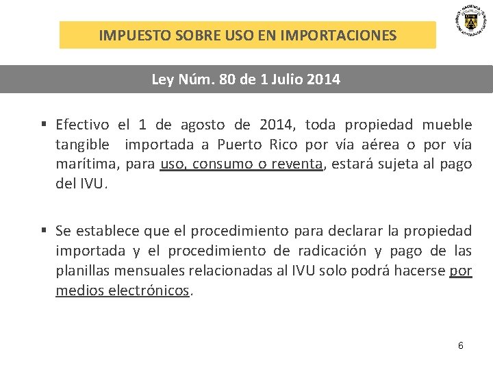 IMPUESTO SOBRE USO EN IMPORTACIONES Ley Núm. 80 de 1 Julio 2014 § Efectivo