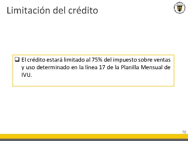 Limitación del crédito q El crédito estará limitado al 75% del impuesto sobre ventas