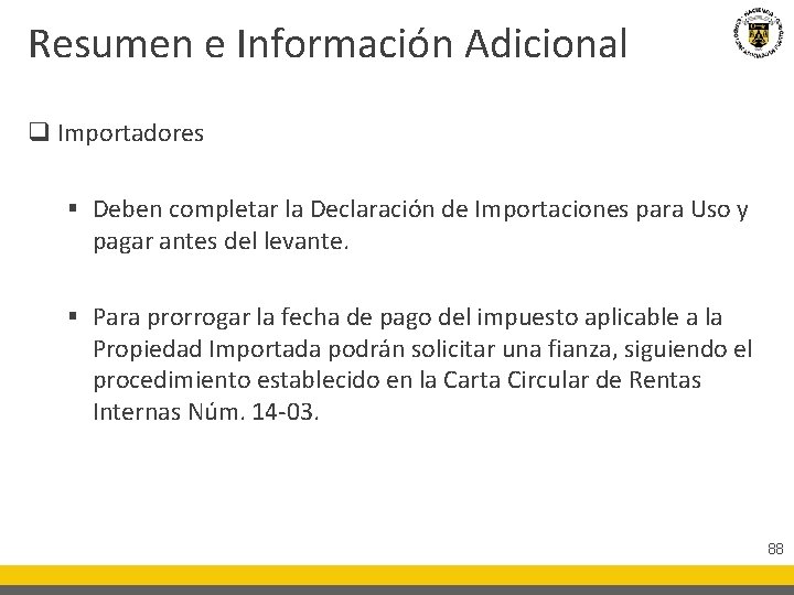 Resumen e Información Adicional q Importadores § Deben completar la Declaración de Importaciones para