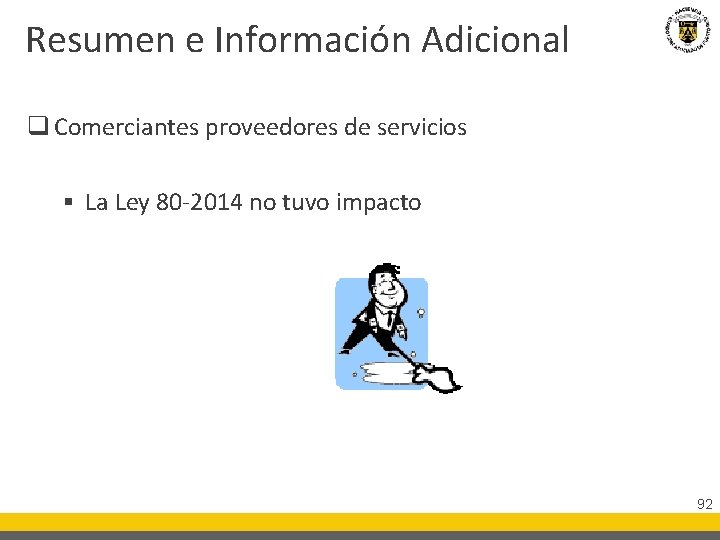 Resumen e Información Adicional q Comerciantes proveedores de servicios § La Ley 80 -2014