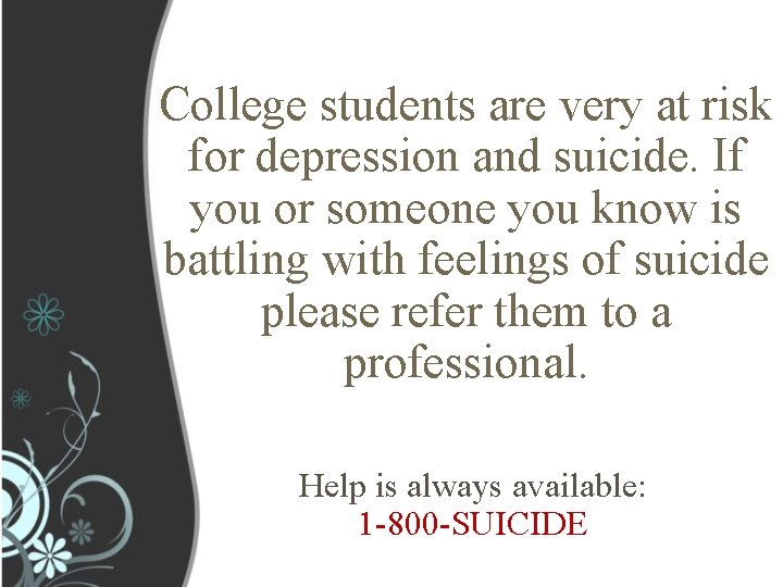 College students are very at risk for depression and suicide. If you or someone