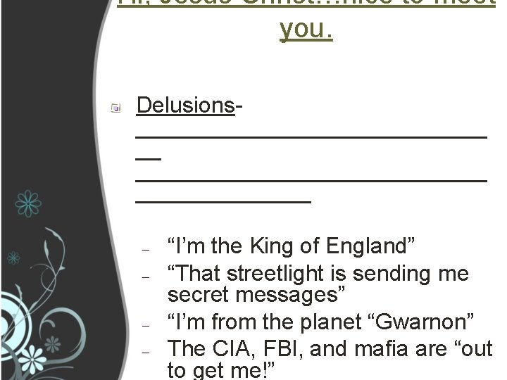 Hi, Jesus Christ…nice to meet you. Delusions______________ _______ – – “I’m the King of