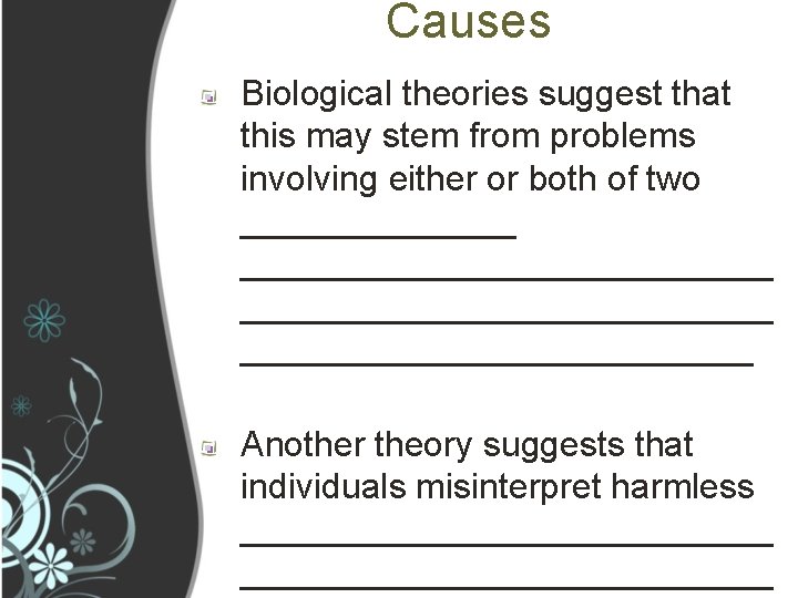 Causes Biological theories suggest that this may stem from problems involving either or both