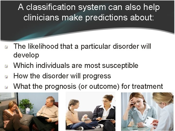 A classification system can also help clinicians make predictions about: The likelihood that a