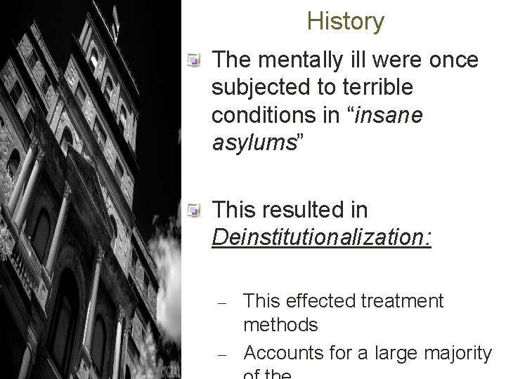 History The mentally ill were once subjected to terrible conditions in “insane asylums” This