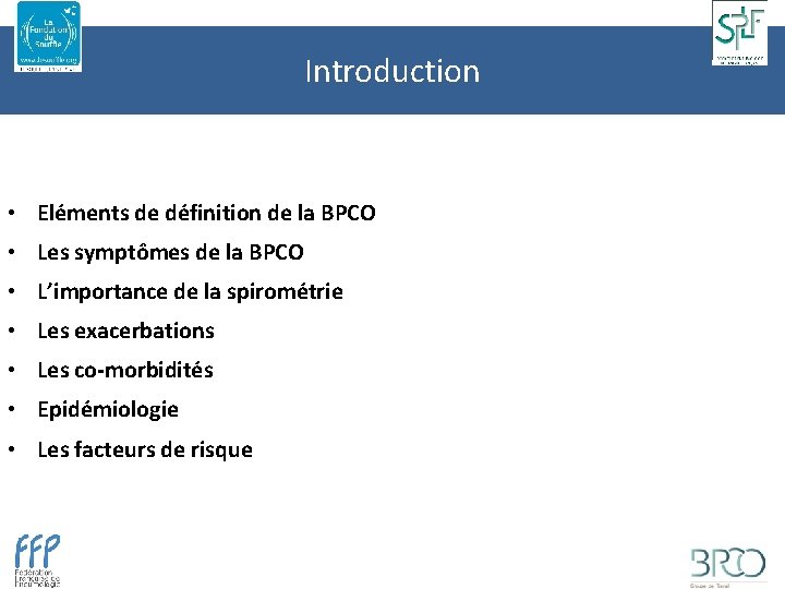 Introduction • Eléments de définition de la BPCO • Les symptômes de la BPCO