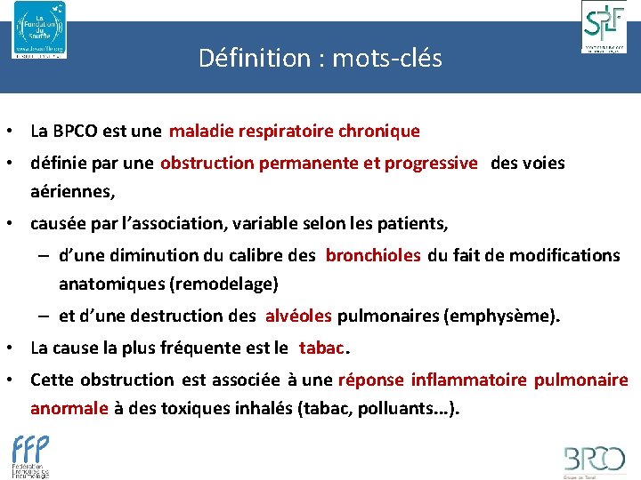 Définition : mots-clés • La BPCO est une maladie respiratoire chronique • définie par