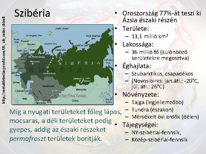 http: //metaldetectingworld. com/05_sib_index. shtmll Szibéria • Oroszország 77%-át teszi ki Ázsia északi részén •