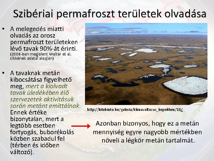 Szibériai permafroszt területek olvadása • A melegedés miatti olvadás az orosz permafroszt területeken lévő