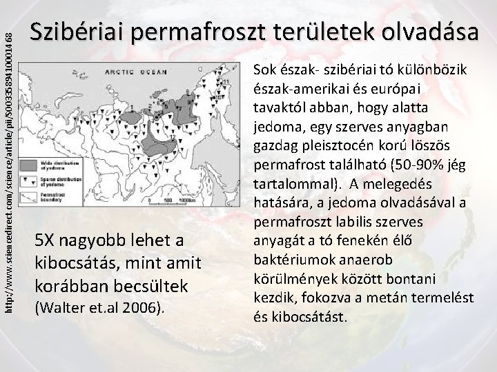 http: //www. sciencedirect. com/science/article/pii/S 0033589410001468 Szibériai permafroszt területek olvadása 5 X nagyobb lehet a http: //www. sciencedirect. com/science/article/pii/S 0033589410001468 Szibériai permafroszt területek olvadása 5 X nagyobb lehet a