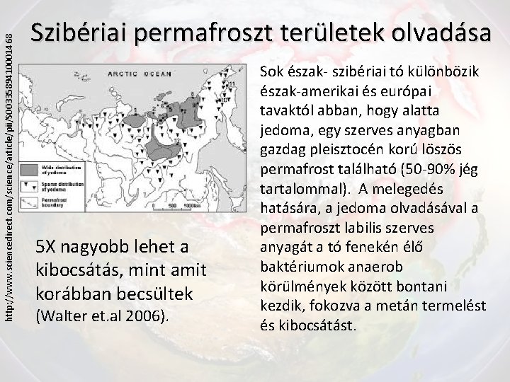 http: //www. sciencedirect. com/science/article/pii/S 0033589410001468 Szibériai permafroszt területek olvadása 5 X nagyobb lehet a