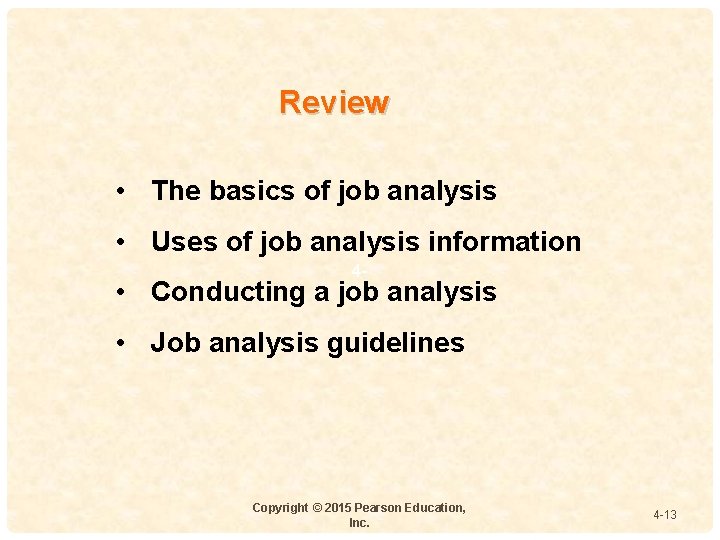 Review • The basics of job analysis • Uses of job analysis information 4 Review • The basics of job analysis • Uses of job analysis information 4