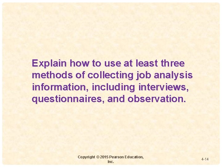 Explain how to use at least three methods of collecting job analysis 4 information, Explain how to use at least three methods of collecting job analysis 4 information,