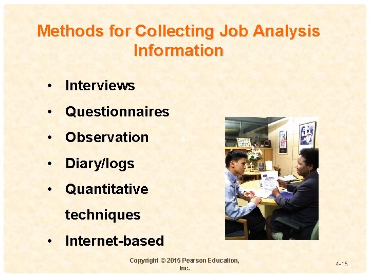 Methods for Collecting Job Analysis Information • Interviews • Questionnaires • Observation 4 - Methods for Collecting Job Analysis Information • Interviews • Questionnaires • Observation 4 -