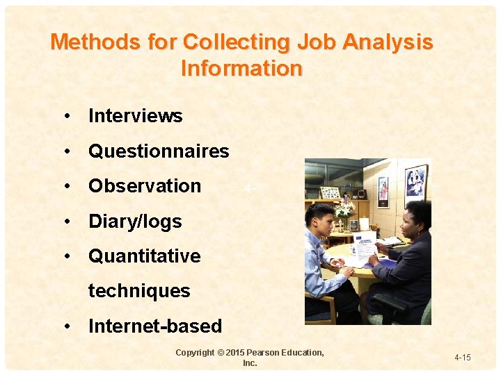 Methods for Collecting Job Analysis Information • Interviews • Questionnaires • Observation 4 -