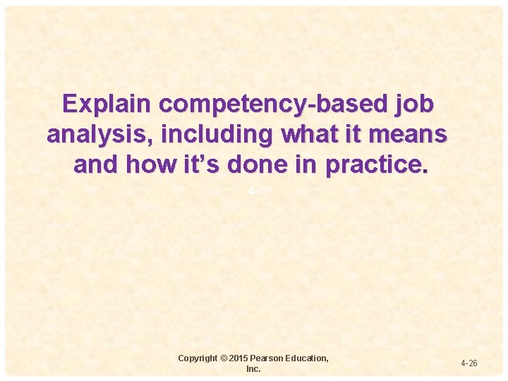 Explain competency-based job analysis, including what it means and how it’s done in practice. Explain competency-based job analysis, including what it means and how it’s done in practice.