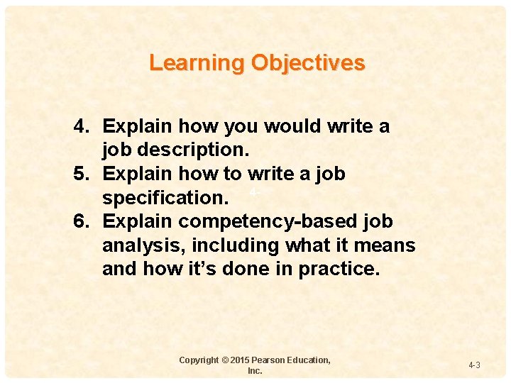 Learning Objectives 4. Explain how you would write a job description. 5. Explain how