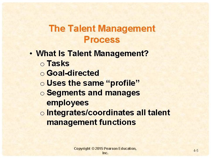 The Talent Management Process • What Is Talent Management? o Tasks o Goal-directed 4