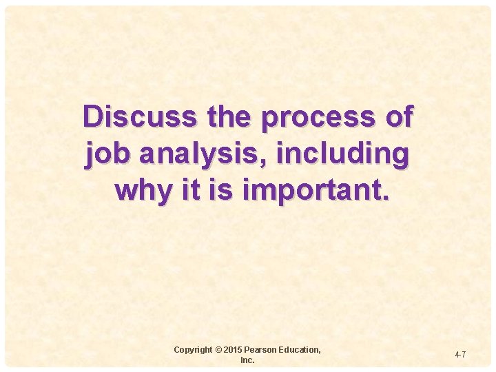 Discuss the process of job analysis, including 4 why it is important. Copyright © Discuss the process of job analysis, including 4 why it is important. Copyright ©