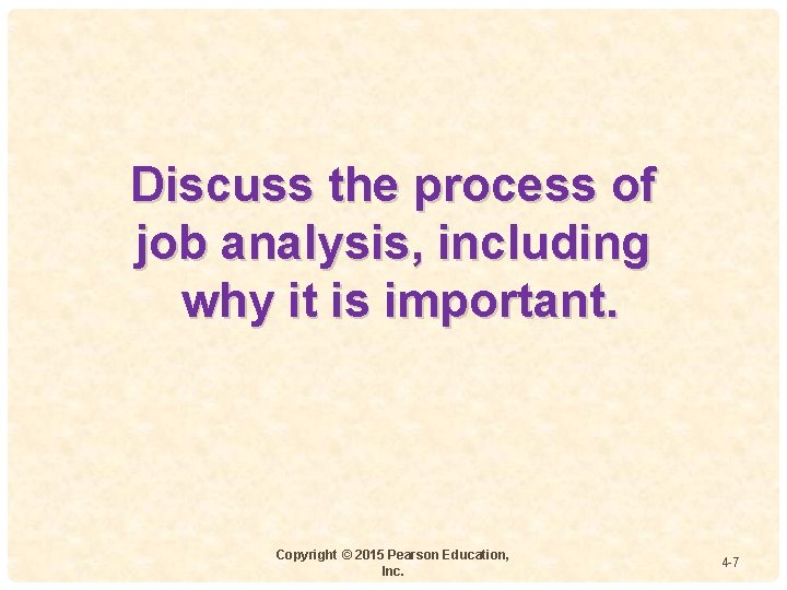 Discuss the process of job analysis, including 4 why it is important. Copyright ©