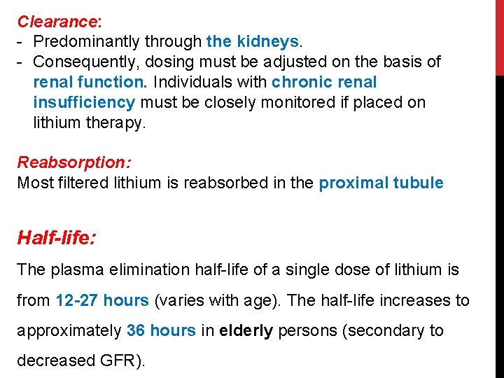 Clearance: - Predominantly through the kidneys. - Consequently, dosing must be adjusted on the