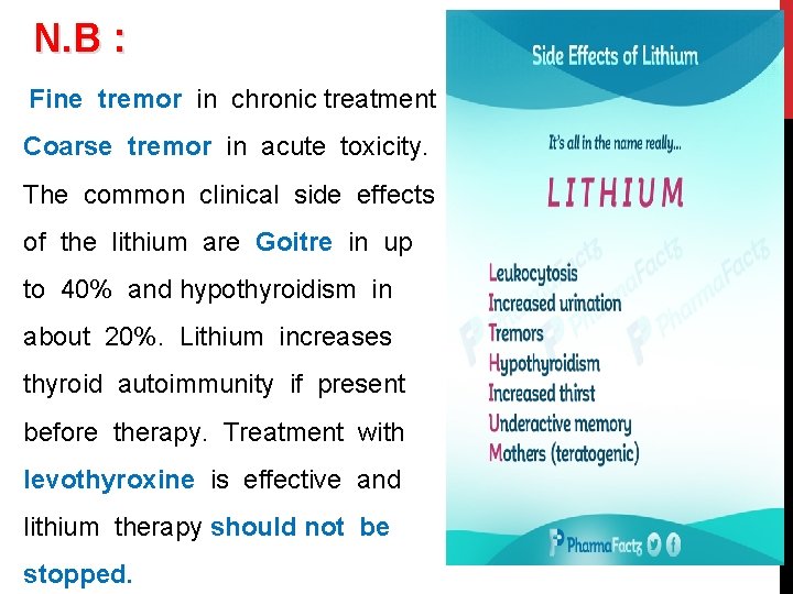 N. B : Fine tremor in chronic treatment Coarse tremor in acute toxicity. The