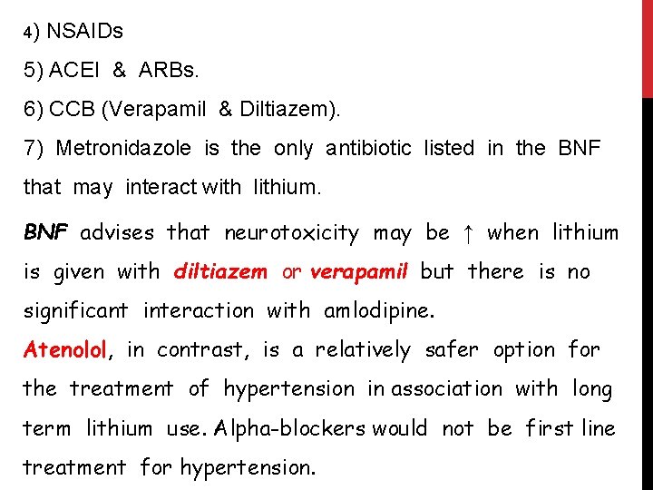 4) NSAIDs 5) ACEI & ARBs. 6) CCB (Verapamil & Diltiazem). 7) Metronidazole is