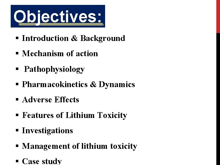 Objectives: § Introduction & Background § Mechanism of action § Pathophysiology § Pharmacokinetics &