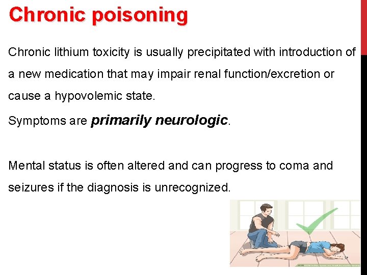 Chronic poisoning Chronic lithium toxicity is usually precipitated with introduction of a new medication