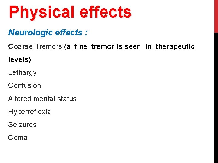 Physical effects Neurologic effects : Coarse Tremors (a fine tremor is seen in therapeutic