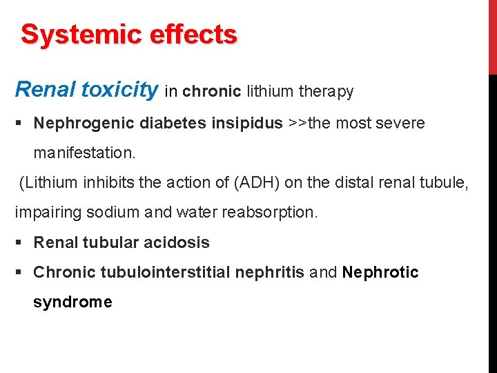 Systemic effects Renal toxicity in chronic lithium therapy § Nephrogenic diabetes insipidus >>the most