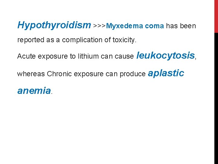 Hypothyroidism >>>Myxedema coma has been reported as a complication of toxicity. Acute exposure to